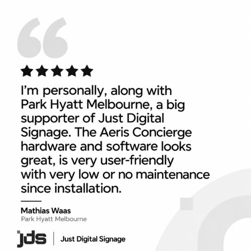 Testimonial quote by Mathias Waas of Park Hyatt Melbourne praising Just Digital Signage, with JDS logo in the corner.