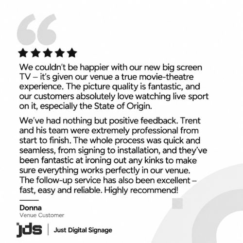 Five-star customer testimonial praising a venue's new big-screen TV; quote by Donna, Venue Customer, with Just Digital Signage logo at the bottom.